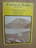 Purbeck walks : 21 fully detailed country walks of moderate length along public rights of way, in and around the Isle of Purbeck in Dorset
