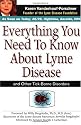 Everything You Need to Know about Lyme Disease and Other Tick-Borne Disorders