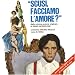 スクージ・ファッチアモ・ラモーレ?