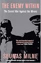 The Enemy within: Thatcher's Secret War Against the Miners