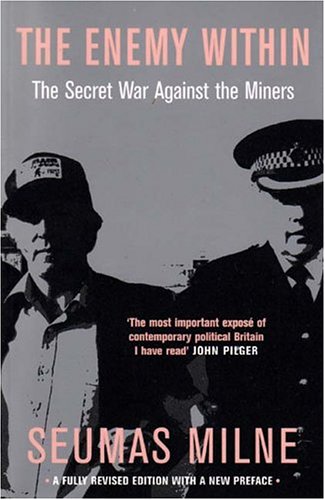 The Enemy within: Thatcher's Secret War Against the Miners