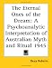 The Eternal Ones of the Dream: A Psychoanalytic Interpretation of Australian Myth and Ritual 1945