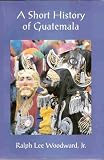 A Short History of Guatemala