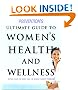 Prevention's Ultimate Guide to Women's Health and Wellness: Action Plans for More Than 100 Women's Health Problems