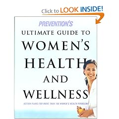 Prevention's Ultimate Guide to Women's Health and Wellness: Action Plans for More Than 100 Women's Health Problems