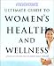 Prevention's Ultimate Guide to Women's Health and Wellness: Action Plans for More Than 100 Women's Health Problems