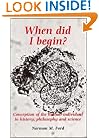 When Did I Begin?: Conception of the Human Individual in History, Philosophy and Science