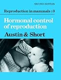 Reproduction in Mammals: Volume 3, Hormonal Control of Reproduction (Reproduction in Mammals Series) (v. 3)