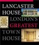 Lancaster House: London's Greatest Town House