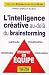 L'intelligence créative : Au-delà du brainstorming, innover en équipe L'intelligence créative : Au-delà du brainstorming, innover en équipe