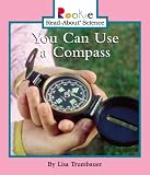You Can Use a Compass (Rookie Read-About Science)