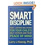 Smart Discipline(R): Fast, Lasting Solutions for Your Child's Self-Esteem and Your Peace of Mind