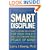 Smart Discipline(R): Fast, Lasting Solutions for Your Child's Self-Esteem and Your Peace of Mind