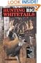 Hunting Big Whitetails: Tactics Guaranteed to Make You a More Successful Whitetail Hunter