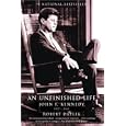 An Unfinished Life : John F. Kennedy, 1917 - 1963 by Robert Dallek