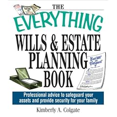 The Everything Wills And Estate Planning Book: Professional Advice to Safeguard Your Assets and Provide Security for Your Family (Everything Series)