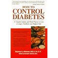 How to Control Diabetes: A Complete Guide and Menu Planner to Live a Longer, Healthier and Happier... by Seymour L. Alterman