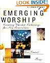 Emerging Worship: Creating Worship Gatherings for New Generations (Emergent YS)