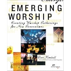 Emerging Worship: Creating Worship Gatherings for New Generations (Emergent YS)