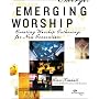 Emerging Worship: Creating Worship Gatherings for New Generations (Emergent YS)