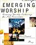 Emerging Worship: Creating Worship Gatherings for New Generations (Emergent YS)