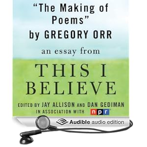 The Making of Poems: A 'This I Believe' Essay
