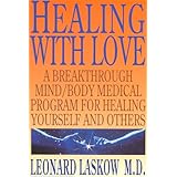Healing With Love: A Breakthrough Mind/Body Medical Program for Healing Yourself and Others (Art of Holoenergetic Healing)