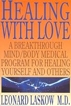 Healing With Love: A Breakthrough Mind/Body Medical Program for Healing Yourself and Others (Art of Holoenergetic Healing)