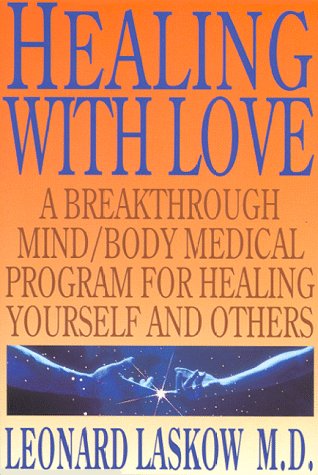 Healing With Love: A Breakthrough Mind/Body Medical Program for Healing Yourself and Others (Art of Holoenergetic Healing)