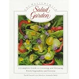 The Harrowsmith Salad Garden: A Complete Guide to Growing and Dressing Fresh Vegetables and Greens
