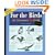 For the Birds: An Uncommon Guide (Appointment With Nature)