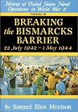 Breaking the Bismarks Barrier: Volume 6: July 1942 - May 1944 (Breaking the Bismarcks Barrier, 22 July 1942-May 1944)