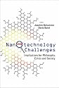Nanotechnology Challenges: Implications for Philosophy, Ethics and Society