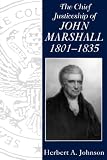 Chief Justiceship of John Marshall 1801-1835 (Chief Justiceships of the United States Supreme Court)