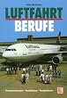 Luftfahrtberufe, Vorraussetzungen - Ausbildung - Perspektiven