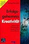 Erfolgsgeheimnis Kreativit�t