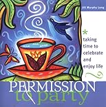 Permission to Party: Taking Time to Celebrate and Enjoy Life