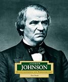Andrew Johnson: America's 17th President (Encyclopedia of Presidents, Second)