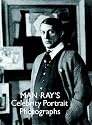Man Ray's Celebrity Photos