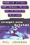 Straight Outa Bristol: "Massive Attack", "Portishead", "Tricky" and the Roots of Trip Hop
