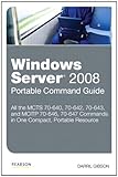 Windows Server 2008 portable command guide : MCTS 70-640, 70-642, 70-643, and MCITP 70-646, 70-647