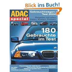 ADAC Special : Gebrauchtwagen-Test 2004 - Ratgeber mit allen Daten, Kosten, Preisen. 180 Gebrauchte im Test