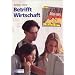 Lehrbuch f�r die nichtkaufm�nnischen berufsbildenden Schulen: Betrifft Wirtschaft, Neubearbeitung.
