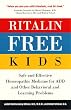 Ritalin-Free Kids: Safe and Effective Homeopathic Medicine for ADD and Other Behavioral and Learning Problems
