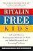 Books : Ritalin-Free Kids: Safe and Effective Homeopathic Medicine for ADD and Other Behavioral and Learning Problems