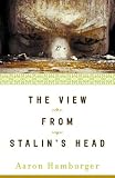 The View from Stalin's Head (Aaron Hamburger)