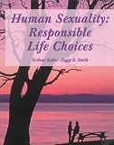 Human Sexuality: Responsible Life Choices
