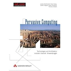 Pervasive Computing . Technologie und Architektur mobiler Internet-Anwendungen