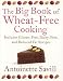 The Big Book of Wheat-Free Cooking: Includes Gluten-Free, Dairy-Free, and Reduced Fat Recipes by Antoinette Savill