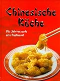 Produkt-Bild: Chinesische K&uuml;che. Die Jahrtausende alte Kochkunst